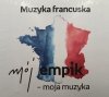 CD. MUZYKA FRANCUSKA. MÓJ EMPIK-MOJA MUZYKA. ZESTAW DWÓCH PŁYT